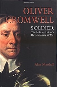 Oliver Cromwell : Soldier - The Military Life of a Revolutionary at War (Hardcover)