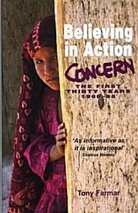 Believing in Action : A History of Concern, 1968-2000 (Paperback)