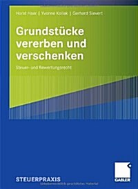 Grundst?ke Vererben Und Verschenken: Steuer- Und Bewertungsrecht (Paperback, 2007)