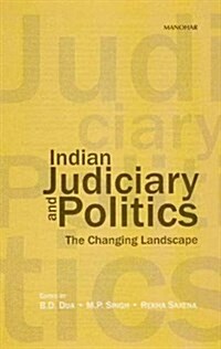 Indian Judiciary and Politics: The Changing Landscape (Hardcover)