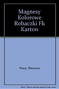 MAGNESY KOLOROWE ROBACZKI FK KARTON (Paperback)