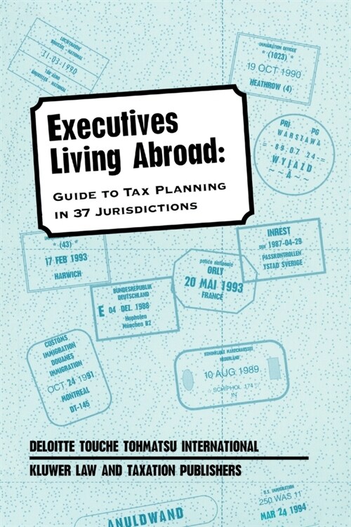 Executives Living Abroad: A Guide to Tax Planning in 37 Jurisdiction (Paperback)
