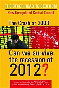 The Crash of 2008 : How Unregulated Capital Caused it (Hardcover)