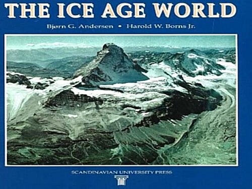 The Ice Age World : An Introduction to Quaternary History and Research (Paperback, 2 Rev ed)