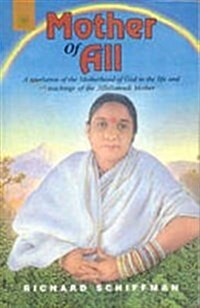 Mother of All : A Revelation of the Motherwood of God in the Life and Teachings of the Mother (Paperback)