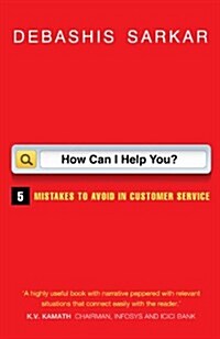 How Can I Help You? : 5 Mistakes to Avoid in Customer Service (Paperback)