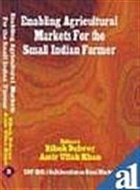Enabling Agricultural Markets for the Small Indian Farmer (Hardcover)