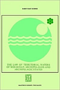 Law of Territorial Waters of Mid-Ocean Archipelagos and Archipelagic States (Paperback)