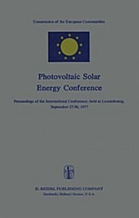 Photovoltaic Solar Energy Conference: Proceedings of the International Conference, Held at Luxembourg, September 27-30, 1977 (Hardcover, 1978)
