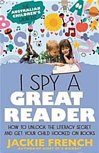 I Spy a Great Reader: How to Unlock the Literary Secret and Get Your Child Hooked on Books (Paperback)