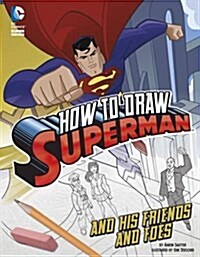 How to Draw Superman and His Friends and Foes (Paperback)