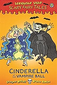 Seriously Silly: Scary Fairy Tales: Cinderella at the Vampire Ball (Hardcover)