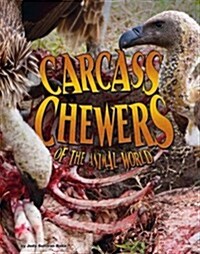 Carcass Chewers of the Animal World (Hardcover)