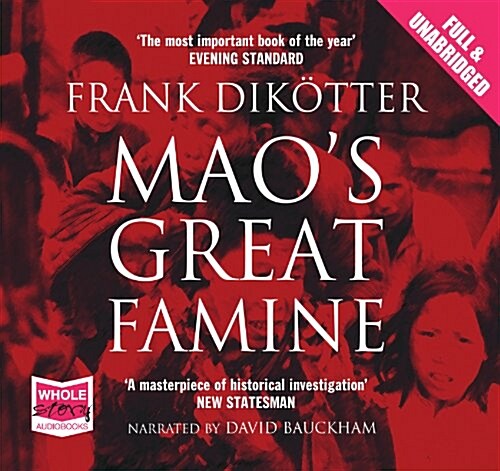 Maos Great Famine : The History of Chinas Most Devastating Catastrophe 1958-62 (CD-Audio, Unabridged ed)