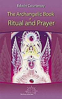 The Archangelic Book of Ritual and Prayer (Paperback)