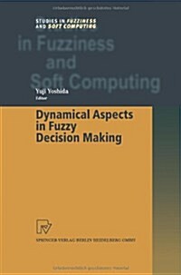 Dynamical Aspects in Fuzzy Decision Making (Paperback, Softcover reprint of hardcover 1st ed. 2001)