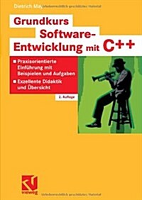 Grundkurs Software-Entwicklung Mit C++: Praxisorientierte Einf?rung Mit Beispielen Und Aufgaben - Exzellente Didaktik Und ?ersicht (Paperback, 2, 2., Uberarb. U.)