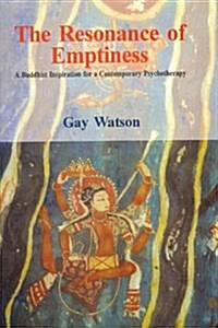 The Resonance of Emptiness : A Buddhist Inspiration for a Contemporary Psychotherapy (Hardcover, New ed)