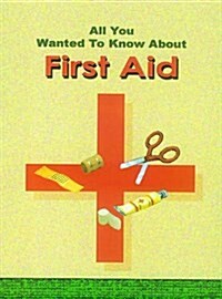 All You Wanted to Know About First Aid (Paperback)