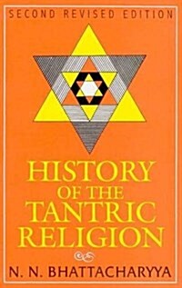 History of the Tantric Religion : An Historical, Ritualistic, and Philosophical Study (Hardcover, 2 Rev ed)