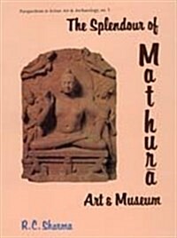 The Splendour of Mathura Art and Museum (Hardcover)