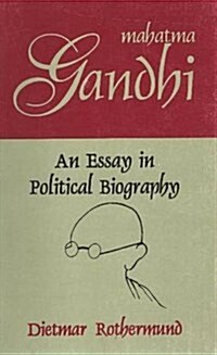 Mahatma Gandhi : An Essay in Political Biography (Paperback, New ed)