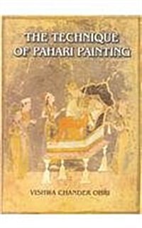 The Technique of Pahari Painting : An Inquiry into Aspects of Materials, Methods and History (Hardcover)