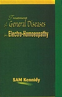 Treatment of General Diseases in Electro-Homoeopathy (Paperback)