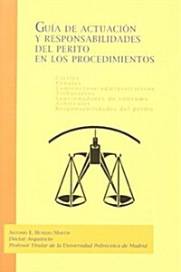 Guia de actuacion y responsabilidades del perito en los procedimientos civiles, penales, contencioso-administrativos, tributarios, sancionadores de co (Paperback)