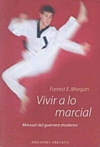 Vivir A Lo Martial = Living the Martial Way (Paperback)