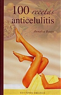 100 Recetas Anticelulitis = 100 Ricette Anticellulite (Paperback)