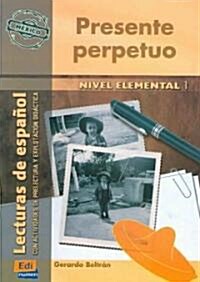 Lecturas de Espa?l Serie Hispanoam?ica A1 Presente Perpetuo (M?ico): Con Actividades de Prelectura Y Explotaci? Did?tica (Paperback)