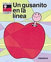 Un Gusanito En La Linea/little Worm in Line (Paperback, 3rd)