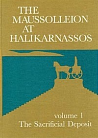 The Maussolleion at Halikarnassos. Reports of the Danish Expedition to Bodrum: 1 the Sacrifical Deposit (Hardcover)