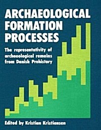 Archaeological Formation Processes: The Representativity of Archaeological Remains from Danish Prehistory (Hardcover)