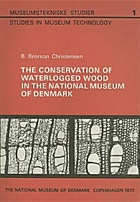 The Conservation of Waterlogged Wood in the National Museum of Denmark (Paperback)