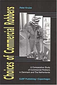 Choices of Commercial Robbers: A Comparative Study of Commercial Robbers (Paperback)