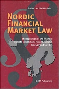 Nordic Financial Market Law: The Regulation of the Financial Markets in Denmark, Finland, Iceland, Norway and Sweden (Paperback)