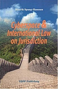 Cyberspace & International Law on Jurisdiction: Possibilities of Dividing Cyberspace Into Jurisdiction with Help of Filters and Firewall Software (Paperback)