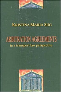 Arbitration Agreements: In a Transport Law Perspective (Paperback)