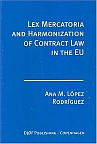 Lex Mercatoria And Harmonization of Contract Law in the Eu (Paperback)