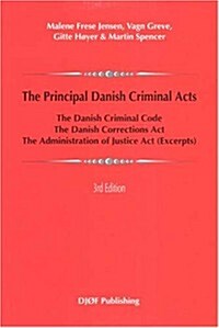 The Principal Danish Criminal Acts: The Criminal Code, the Corrections Act, the Administration of Justice ACT (Third Edition) (Paperback, 3)