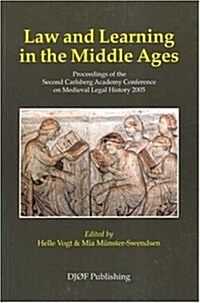 Law and Learning in the Middle Ages: Proceedings of the Second Carlsberg Academy Conference on Medieval Legal History 2005 (Paperback)
