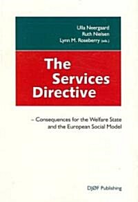 The Services Directive: Consequences for the Welfare State and the European Social Model (Paperback)
