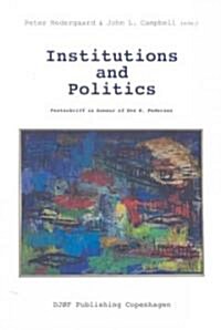 Institutions and Politics: Festschrift in Honour of Ove K. Pedersen (Paperback)