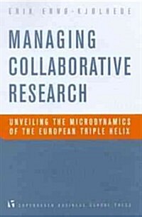 Managing Collaborative Research: Unveiling the Microdynamics of the European Triple Helix (Paperback)