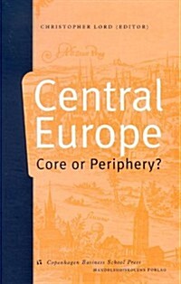 Central Europe: Core or Periphery? (Hardcover)