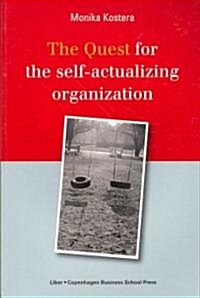 The Quest for the Self-Actualizing Organization (Hardcover)