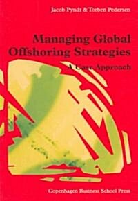 Managing Global Offshoring Strategies: A Case Approach (Paperback)