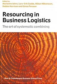 Resourcing in Business Logistics: The Art of Systematic Combining (Paperback)